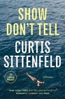 Show Don't Tell: Stories - Curtis Sittenfeld - 9798217070381