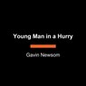 Young Man in a Hurry: A Memoir of Discovery - Gavin Newsom - 9798217077595