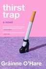 Thirst Trap - Gráinne O'Hare - 9798217088997