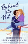 Behind the Net - Stephanie Archer - 9798217091126