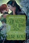 Kova, E: Deal with the Elf King - Elise Kova - 9798217093045