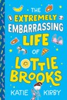 The Extremely Embarrassing Life of Lottie Brooks - Katie Kirby - 9798217116621
