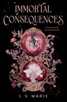 Immortal Consequences - I. V. Marie - 9798217116799