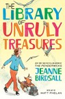 The Library of Unruly Treasures - Jeanne Birdsall ; Matt Phelan - 9798217116836