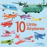10 Little Airplanes - Annie Bailey ; Jeff Harter - 9798217119219