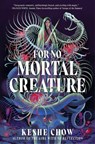 For No Mortal Creature - Keshe Chow - 9798217122622