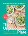 The Unprocessed Plate: Simple, Flavorful Upf-Free Recipes to Transform Your Life - Rhiannon Lambert - 9798217126460