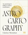Astrocartography: An Astrologer's Guide to Where You'll Thrive - Clarisse Monahan - 9798217126491