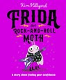 Frida the Rock-And-Roll Moth: A Story about Finding Your Confidence - Kim Hillyard - 9798217140794