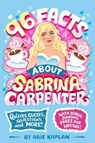 96 Facts About Sabrina Carpenter - Arie Kaplan - 9798217144228