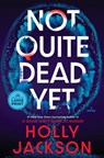 Not Quite Dead Yet - Holly Jackson - 9798217157563