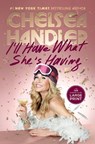 I'll Have What She's Having - Chelsea Handler - 9798217167166