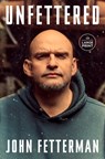 Unfettered - John Fetterman - 9798217169054