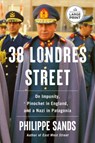 38 Londres Street: On Impunity, Pinochet in England, and a Nazi in Patagonia - Philippe Sands - 9798217170135