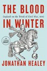 The Blood in Winter: England on the Brink of Civil War, 1642 - Jonathan Healey - 9798217170142