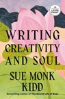 Writing Creativity and Soul - Sue Monk Kidd - 9798217170180