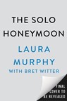 The Solo Honeymoon - Laura Murphy - 9798217177264