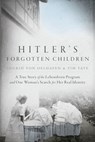 Hitler's Forgotten Children: A True Story of the Lebensborn Program and One Woman's Search for Her Real Identity - Ingrid Von Oelhafen - 9798217178292