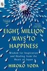 Eight Million Ways to Happiness - Hiroko Yoda - 9798217181445