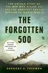 The Forgotten 500 - Gregory A. Freeman ; Alex Kershaw - 9798217182220
