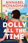 Dolly All the Time: A GMA Book Club Pick - Annabel Monaghan - 9798217185054