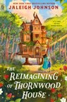 The Reimagining of Thornwood House - Jaleigh Johnson - 9798217193721