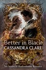 Better in Black - Cassandra Clare - 9798217227471