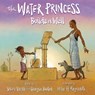 The Water Princess Builds a Well - Susan Verde - 9798217238958