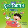 I Love Kindergarten!: Music - D.J. Steinberg - 9798217243792
