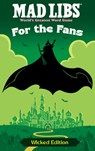 Mad Libs: For the Fans: Wicked Edition - Brian Elling ; Mad Libs - 9798217244645