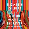 All the Way to the River: Love, Loss, and Liberation -  - 9798217288489