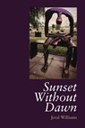 A Sunset Without Dawn - Jeral Williams - 9798218001315
