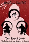 Three Rings and Swords-The Bushido Code and Stories of the Samurai - Ana Perez-Chisti - 9798218038663