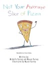 Not Your Average Slice of Pizza - Michelle Harvey ; Mason Harvey - 9798218060398