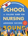 Nursing School Bound - PupilPeer Nursing Consulting LLC - 9798218070625