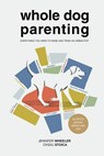 Whole Dog Parenting - Jennifer B Wheeler ; Ovidiu M Stoica - 9798218086107