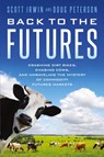 Back to the Futures - Scott Irwin ; Doug Peterson - 9798218121938
