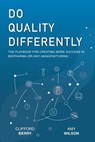 Do Quality Differently: The Playbook for Creating More Success in Biopharma (or any) Manufacturing - Amy D. Wilson - 9798218123246