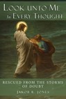 Look Unto Me In Every Thought - JONES,  Jakob R - 9798218149543