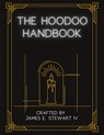 The Hoodoo Handbook - James E Stewart - 9798218185862