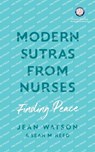 Modern Sutras From Nurses; finding peace - Jean Watson ; Sean Reed - 9798218187989