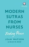 Modern Sutras From Nurses; finding peace - Jean Watson ; Sean Reed - 9798218187989