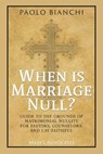 When Is Marriage Null? Guide to the Grounds of Matrimonial Nullity for Pastors, Counselors, Lay Faithful - Paolo Bianchi - 9798218228293