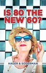 Is 80 the New 60? - Hager ; Soderman - 9798218301972