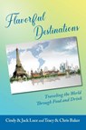 Flavorful Destinations - Cindy And Jack Luce ; Chris And Tracy Baker - 9798218333942