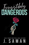 Irresistibly Dangerous - J. Saman ; Julie Saman - 9798218344177