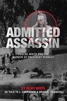 Admitted Assassin - J. Gary Shaw ; Brian K. Edwards ; Ricky White - 9798218346041