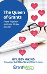 The Queen of Grants From Teacher to Grant Writer to CEO - Libby Hikind - 9798218357931