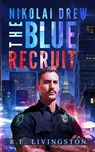 The Blue Recruit - Robert Livingston - 9798218385309