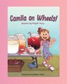 Camila on Wheels! - Nayeli Perez - 9798218394851